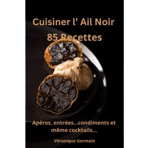 Livre de recettes sur l' Ail Noir