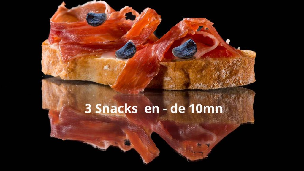 3 Snacks en - de 10mn