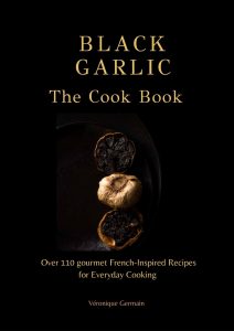 Black Garlic The cook book