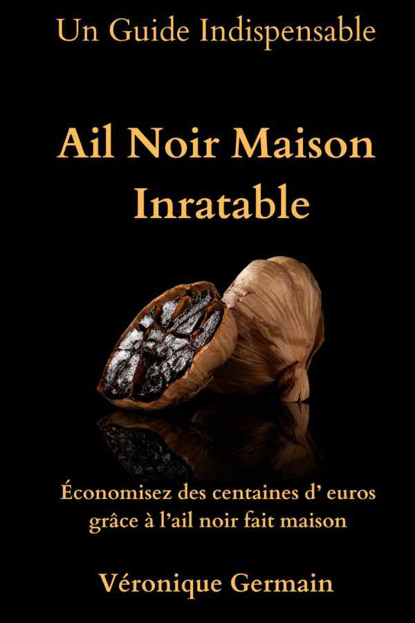 Ail Noir maison inratable