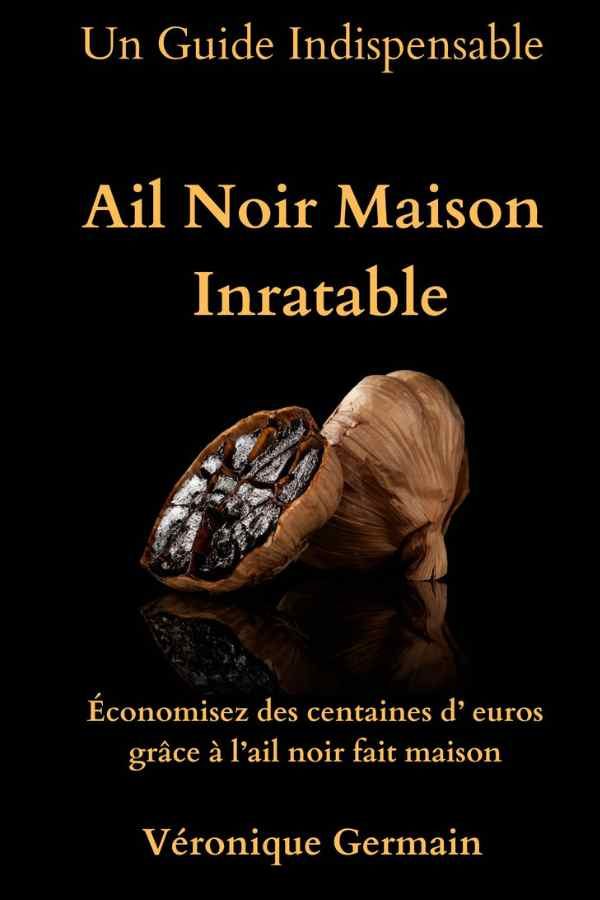 Ail Noir maison inratable